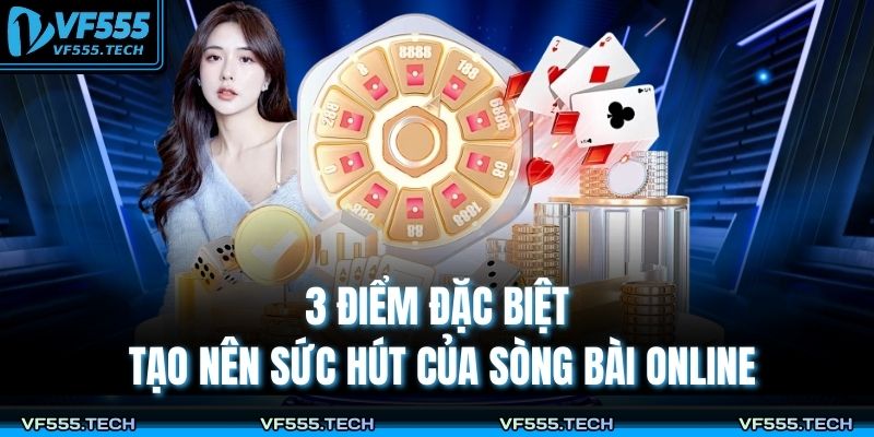 3 điểm đặc biệt tạo nên sức hút của sòng bài online