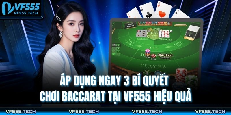 Baccarat VF555 – Tinh Hoa Game Bài Đỉnh Cao Tại VF555 4 Áp dụng ngay 3 bí quyết chơi Baccarat tại VF555 hiệu quả