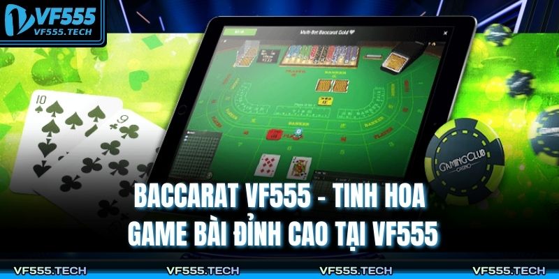 Baccarat VF555 – Tinh Hoa Game Bài Đỉnh Cao Tại VF555 1 Baccarat VF555