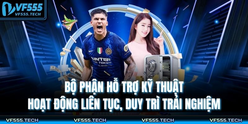 Giới thiệu VF555 2 Bộ phận hỗ trợ kỹ thuật hoạt động liên tục, duy trì trải nghiệm