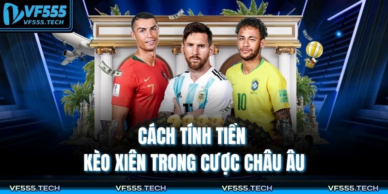 Kèo Xiên Trong Bóng Đá – Các Bước Chinh Phục Cá Độ Tại VF555 3 Cách tính tiền kèo xiên trong cược châu Âu