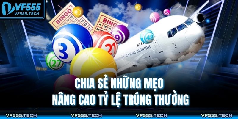 Chia sẻ những mẹo nâng cao tỷ lệ trúng thưởng 