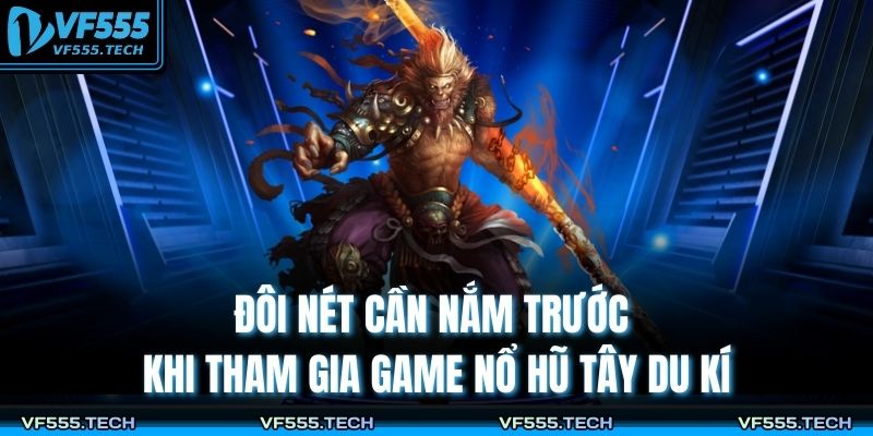 Nổ Hũ Tây Du Kí – Slot Game Cổ Điển Bứt Phá Với Thưởng Lớn 2 Đôi nét cần nắm trước khi tham gia game nổ hũ Tây Du Kí