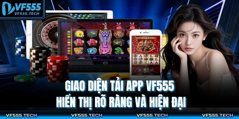 Tải App VF555 – Trải Nghiệm Tốc Độ Và An Toàn Tuyệt Đối 2 Giao diện tải app VF555 hiển thị rõ ràng và hiện đại
