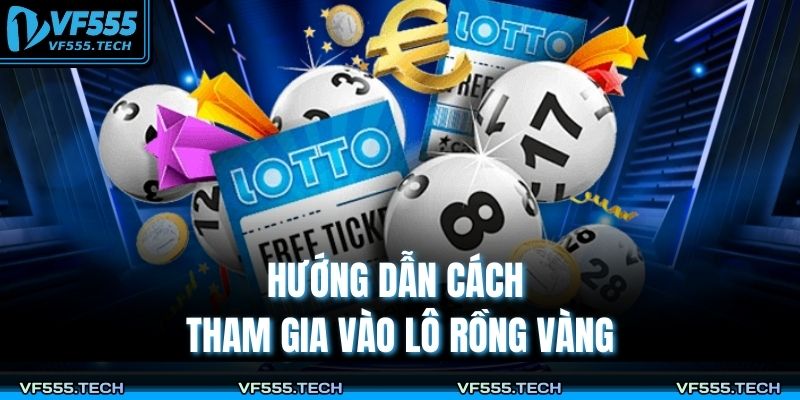 Hướng dẫn cách tham gia vào Lô Rồng Vàng