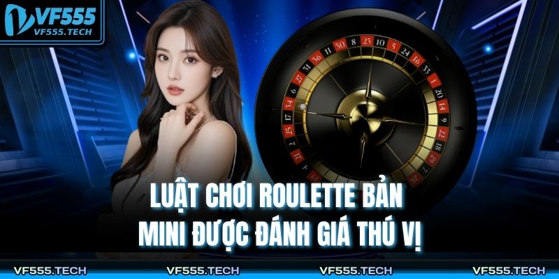 Roulette Mini VF555 – Phiên Bản Quay Số Nhỏ Gọn Thưởng Lớn 3 Luật chơi Roulette bản Mini được đánh giá thú vị