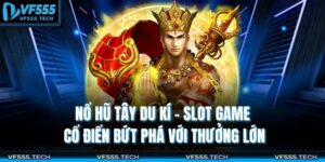 Nổ Hũ Tây Du Kí – Slot Game Cổ Điển Bứt Phá Với Thưởng Lớn 7 Nổ hũ Tây Du Kí