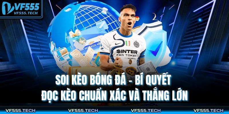 Soi Kèo Bóng Đá – Bí Quyết Đọc Kèo Chuẩn Xác Và Thắng Lớn 1 Soi kèo bóng đá