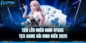 Tiến Lên Miền Nam VF555 – Tựa Game Bài Kinh Điển 2025 14 Tiến lên miền Nam VF555