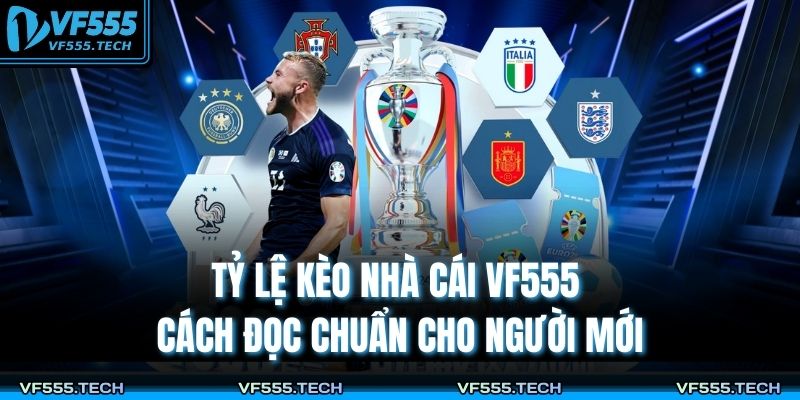 Tỷ Lệ Kèo Nhà Cái VF555 – Cách Đọc Chuẩn Cho Người Mới 1 tỷ lệ kèo nhà cái VF555