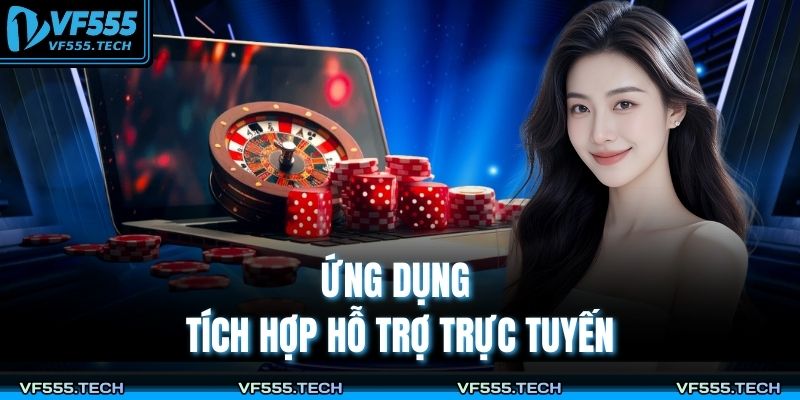 Tải App VF555 – Trải Nghiệm Tốc Độ Và An Toàn Tuyệt Đối 4 Ứng dụng tích hợp hỗ trợ trực tuyến